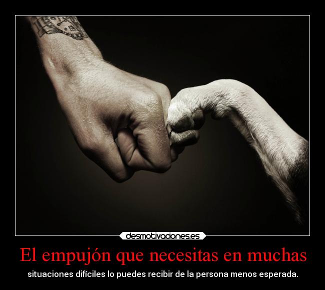 El empujón que necesitas en muchas -