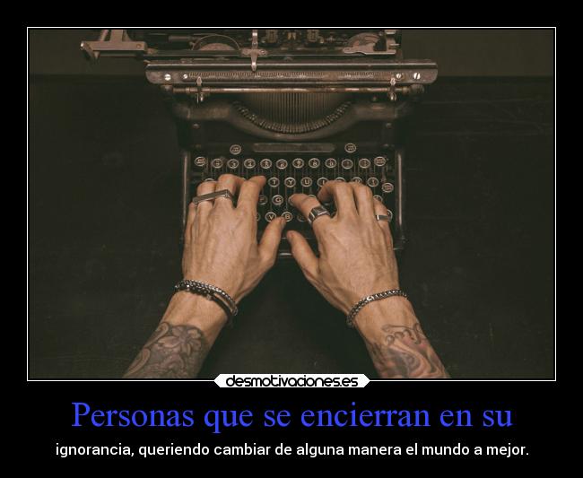 Personas que se encierran en su -