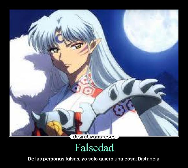 Falsedad - De las personas falsas, yo solo quiero una cosa: Distancia.