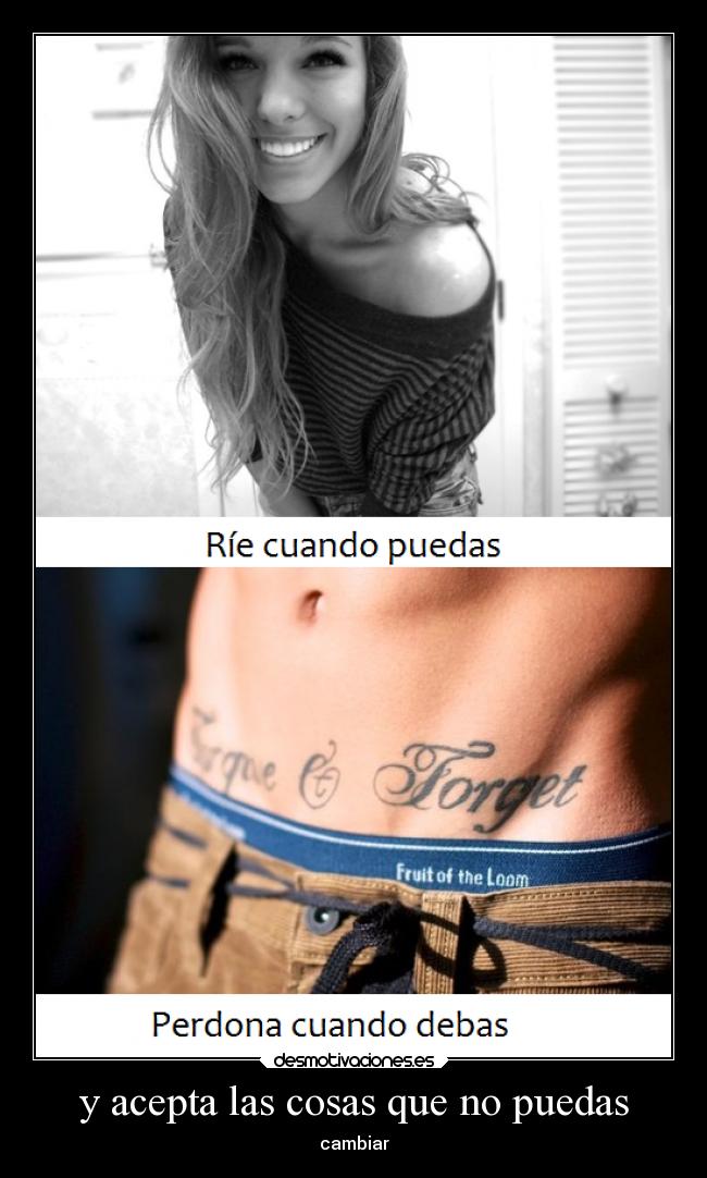 y acepta las cosas que no puedas - cambiar