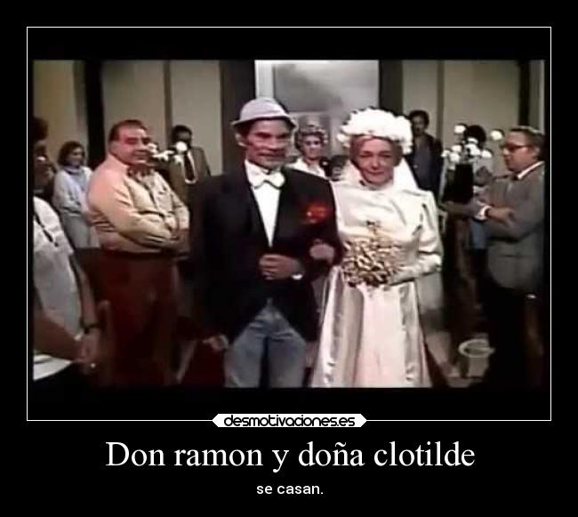 Don ramon y doña clotilde - se casan.