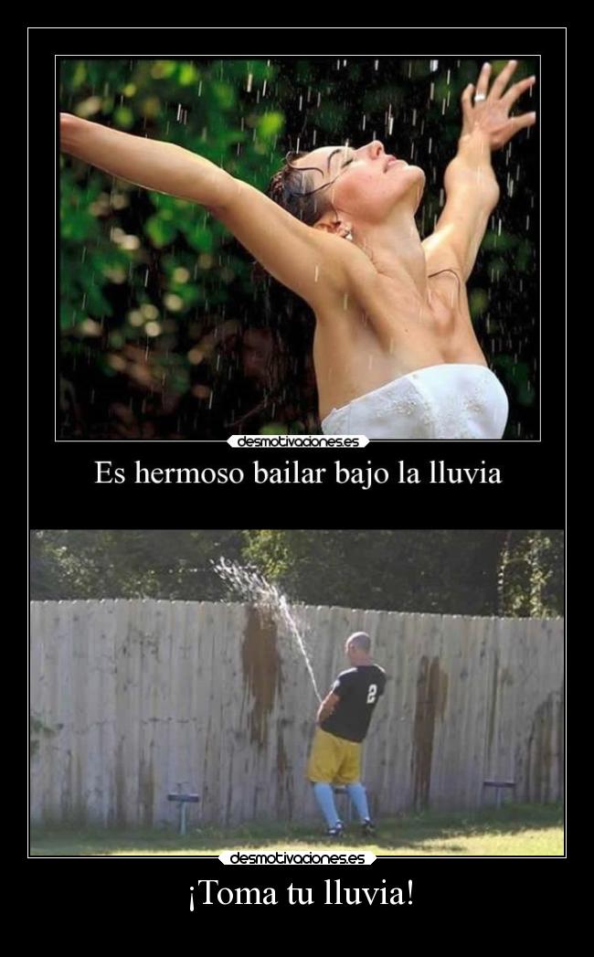 ¡Toma tu lluvia! - 