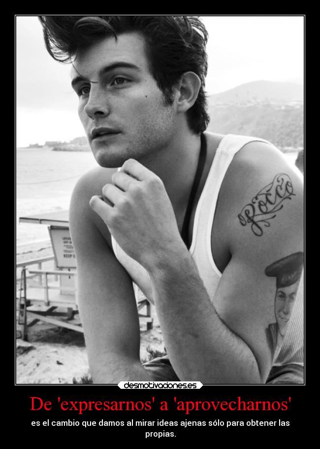 De expresarnos a aprovecharnos - es el cambio que damos al mirar ideas ajenas sólo para obtener las
propias.