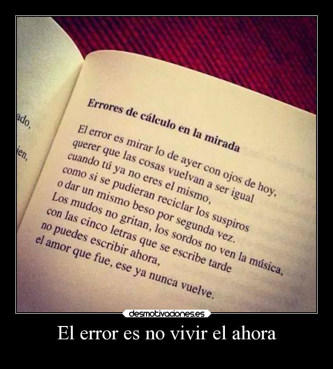El error es no vivir el ahora -