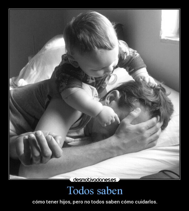 Todos saben - cómo tener hijos, pero no todos saben cómo cuidarlos.