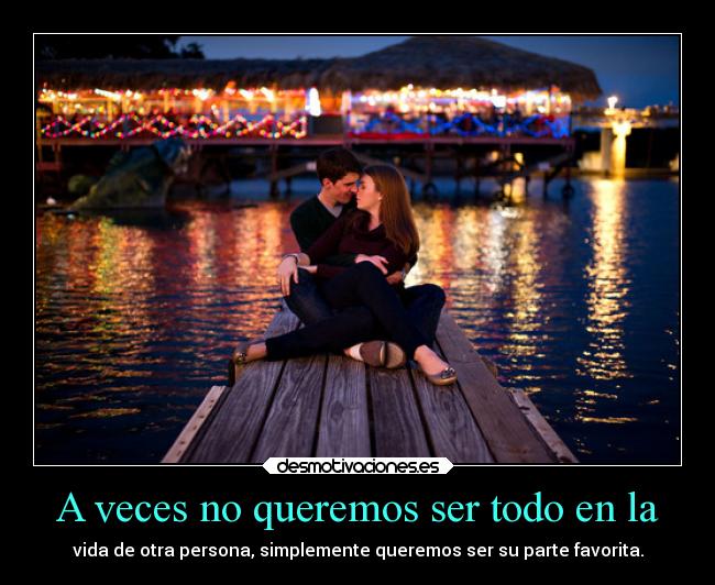 A veces no queremos ser todo en la -