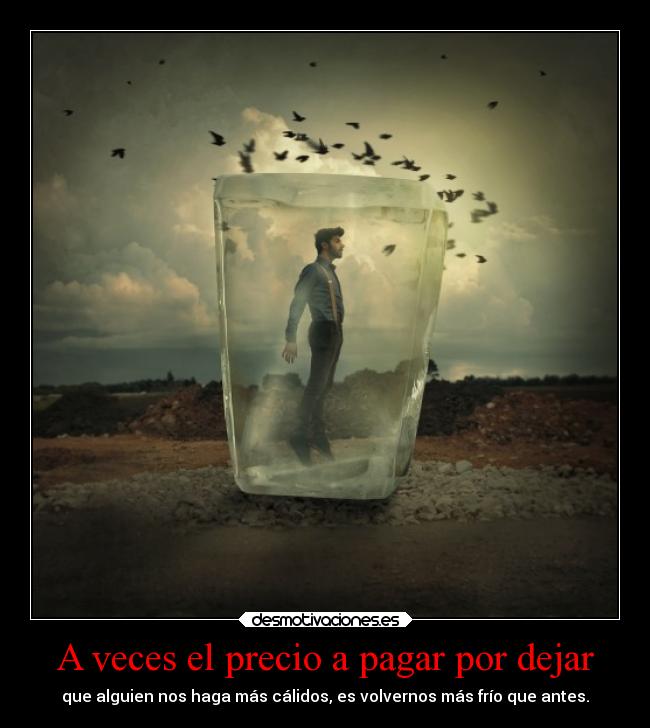 A veces el precio a pagar por dejar - 