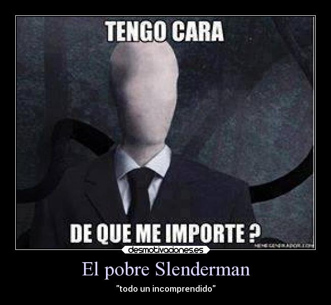 El pobre Slenderman - todo un incomprendido