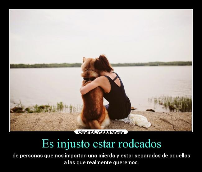 Es injusto estar rodeados - 