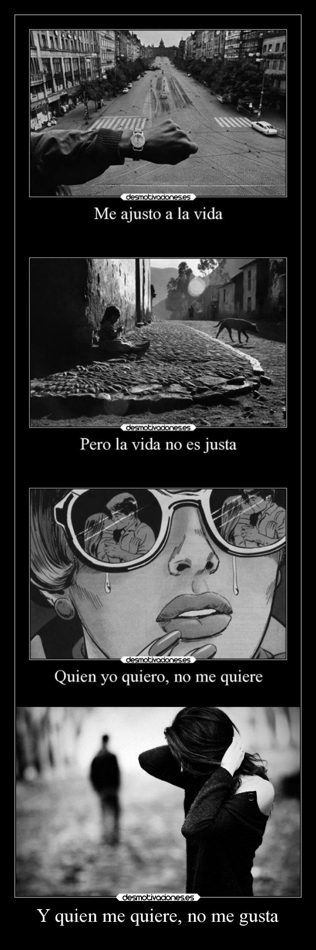 Y quien me quiere, no me gusta -