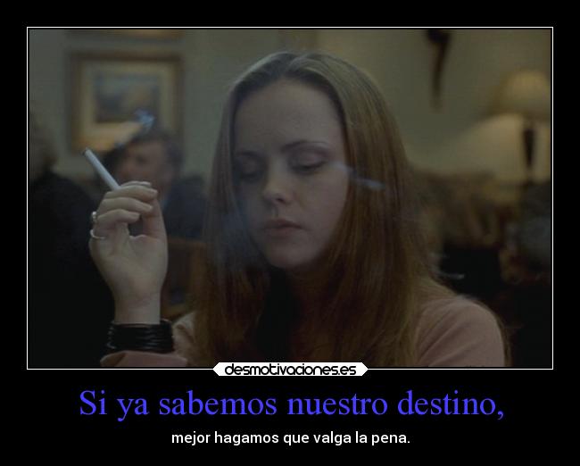 Si ya sabemos nuestro destino, - 