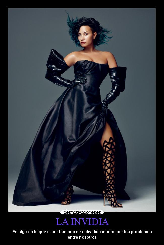 LA INVIDIA - Es algo en lo que el ser humano se a dividido mucho por los problemas
entre nosotros
