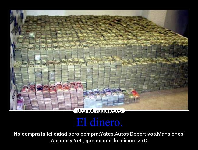 El dinero. -
