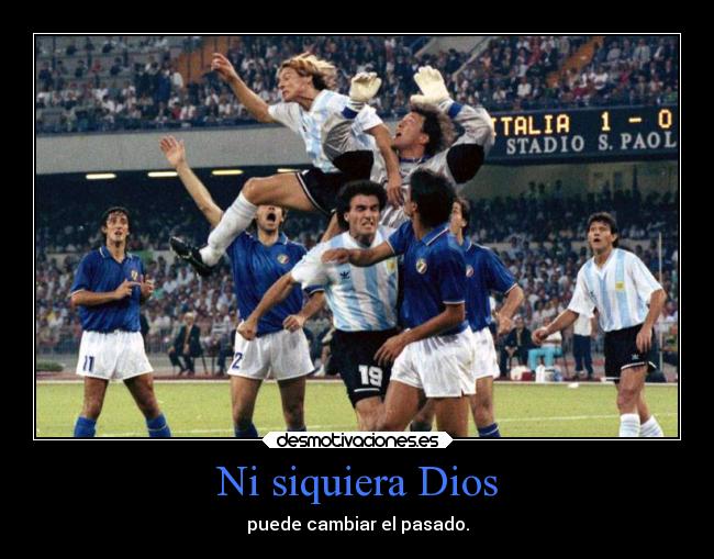 Ni siquiera Dios - puede cambiar el pasado.