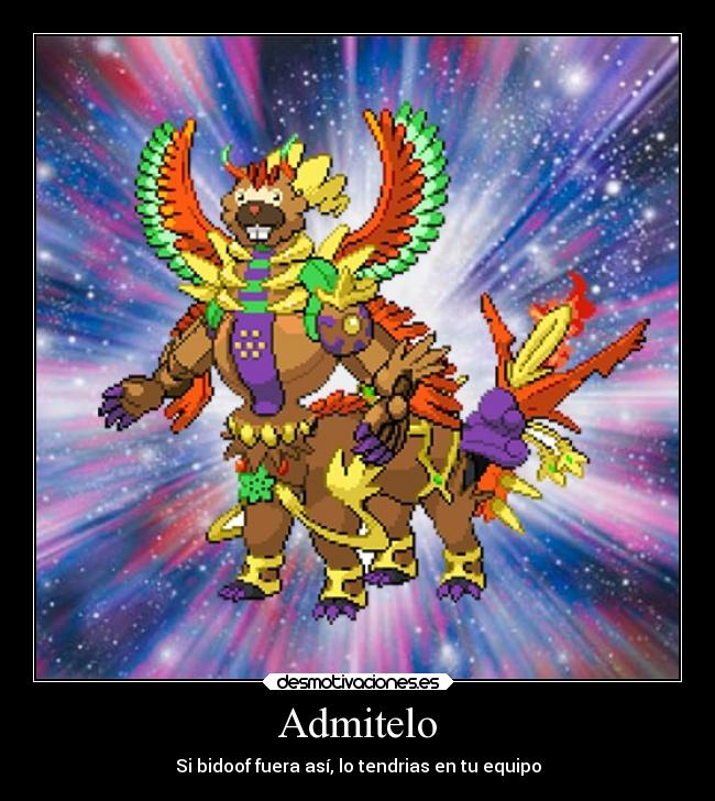 Admitelo - Si bidoof fuera así, lo tendrias en tu equipo