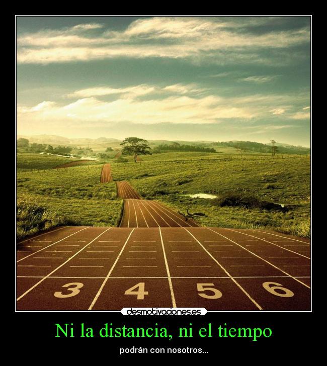 Ni la distancia, ni el tiempo - 