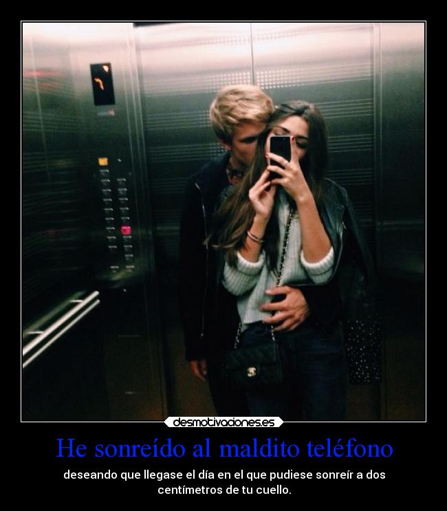 He sonreído al maldito teléfono - 