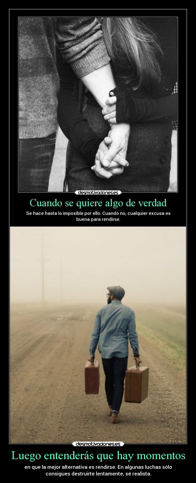 Luego entenderás que hay momentos -