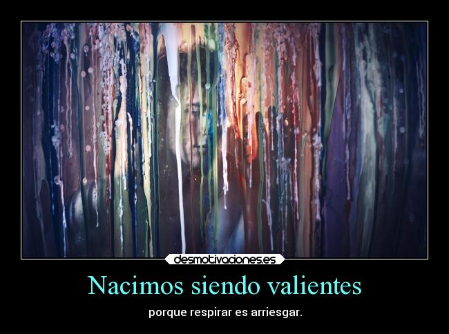 Nacimos siendo valientes - 