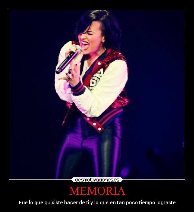 MEMORIA - Fue lo que quisiste hacer de ti y lo que en tan poco tiempo lograste