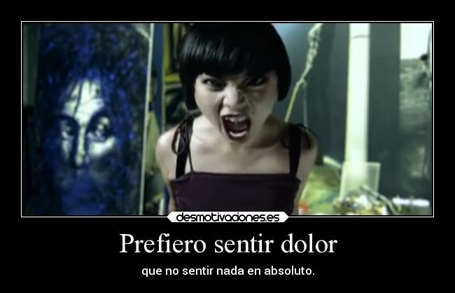 Prefiero sentir dolor - 