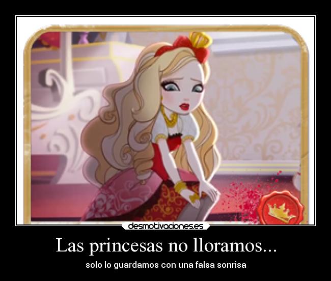 Las princesas no lloramos... -