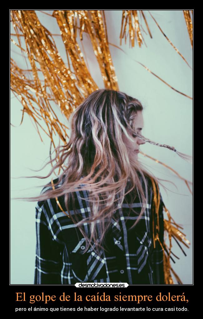El golpe de la caída siempre dolerá, - 