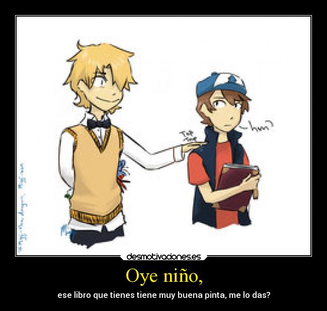 Oye niño, - ese libro que tienes tiene muy buena pinta, me lo das?