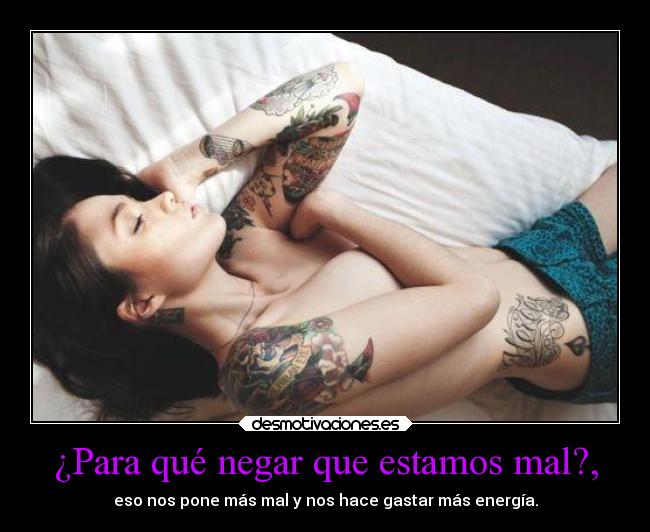 ¿Para qué negar que estamos mal?, - 