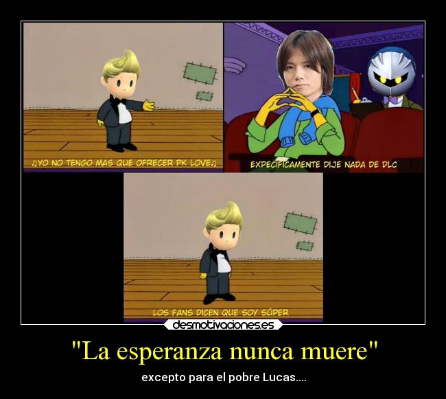 La esperanza nunca muere - excepto para el pobre Lucas....