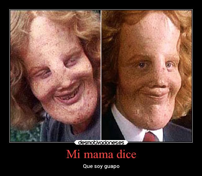 Mi mama dice - Que soy guapo