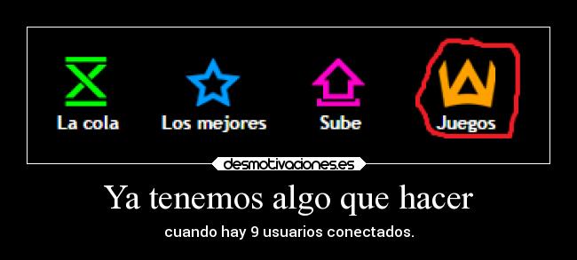 Ya tenemos algo que hacer - cuando hay 9 usuarios conectados.