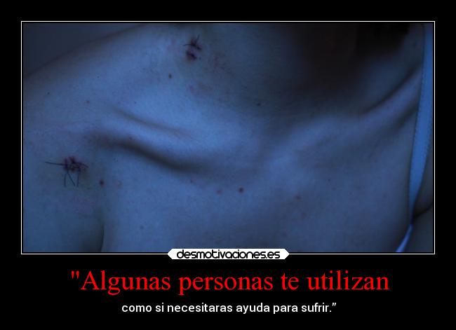 Algunas personas te utilizan -