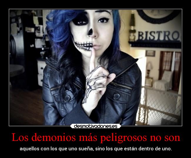 Los demonios más peligrosos no son - 
