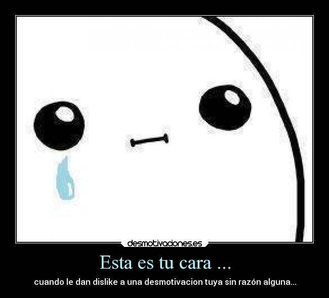 Esta es tu cara ... -