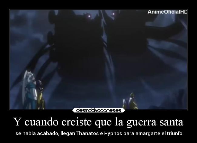 Y cuando creiste que la guerra santa - se habia acabado, llegan Thanatos e Hypnos para amargarte el triunfo