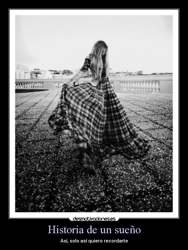 Historia de un sueño - Así, solo así quiero recordarte