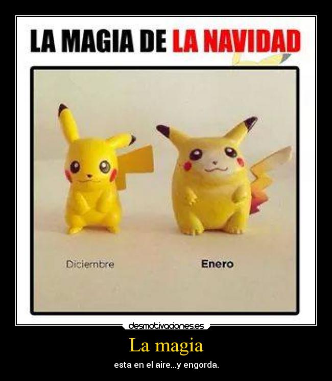 La magia - esta en el aire...y engorda.