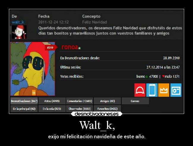 Walt_k, - exijo mi felicitación navideña de este año.