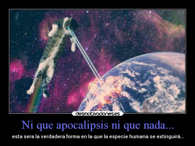 Ni que apocalipsis ni que nada... - 