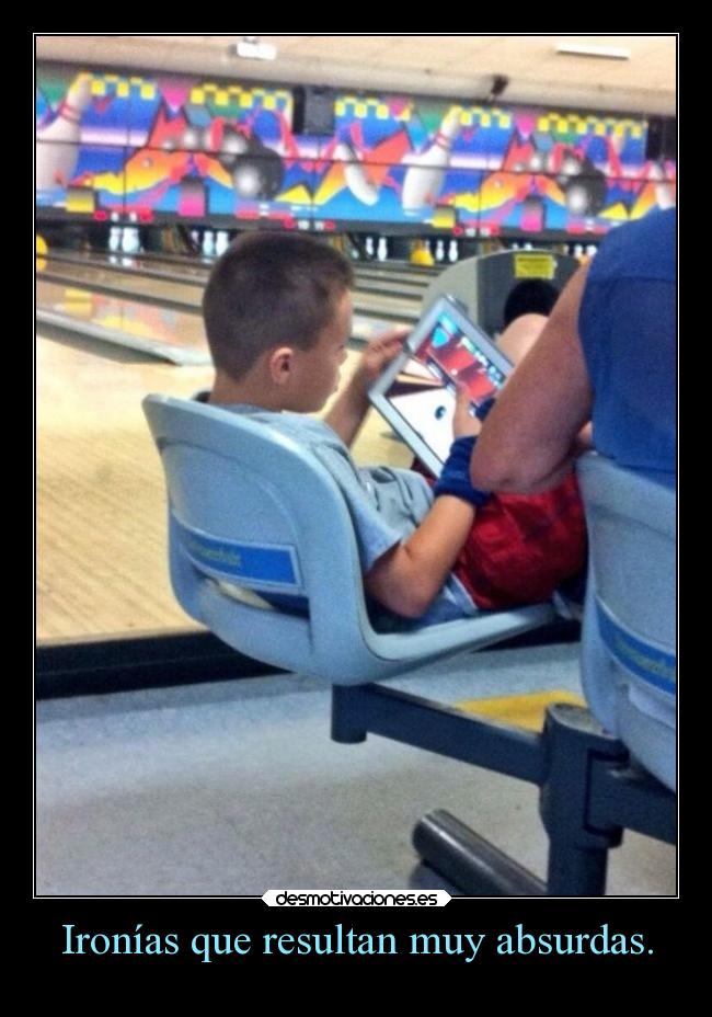 Ironías que resultan muy absurdas. -