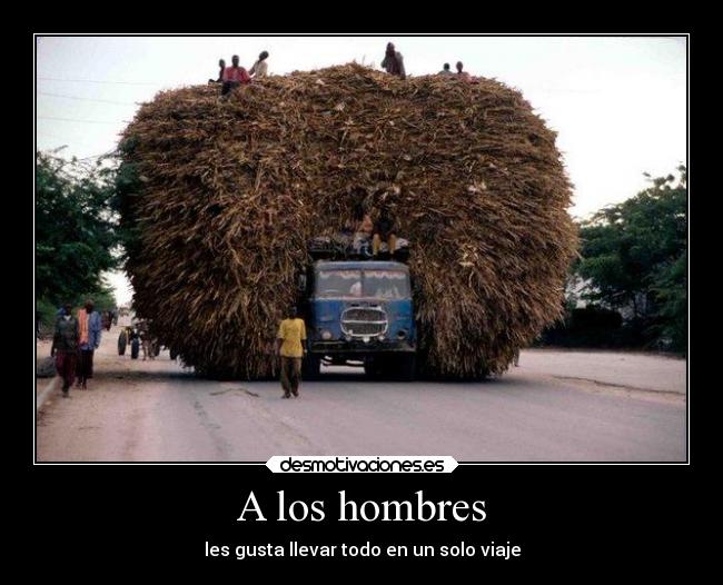 A los hombres - les gusta llevar todo en un solo viaje