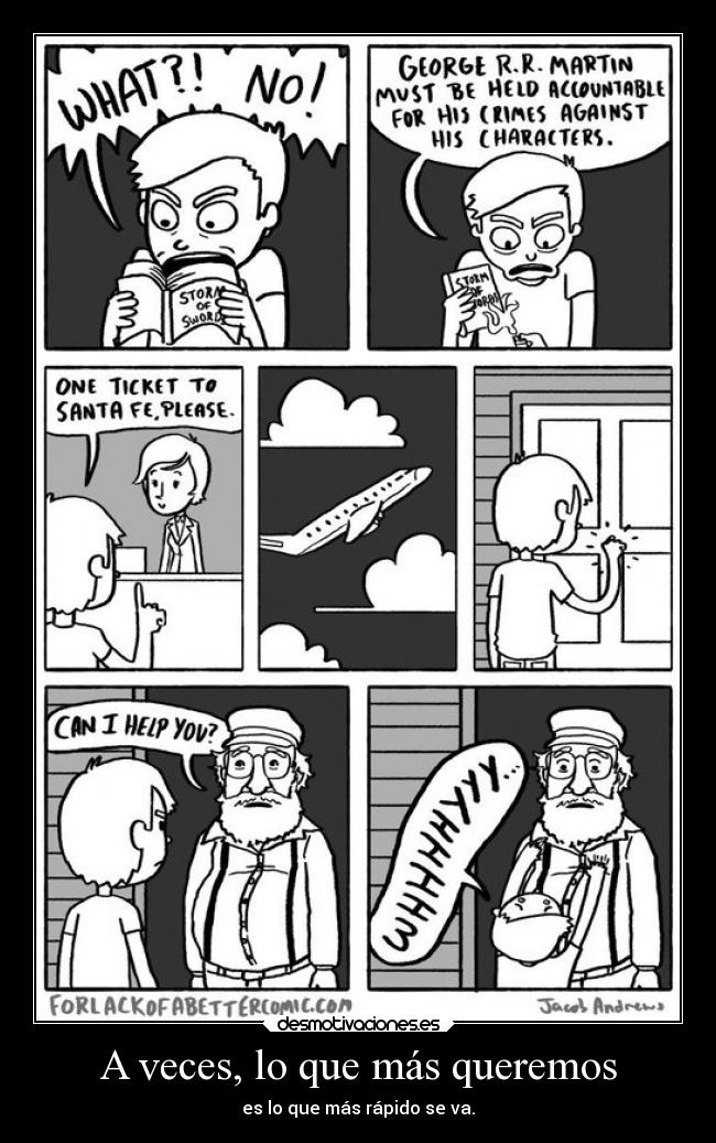 A veces, lo que más queremos - es lo que más rápido se va.