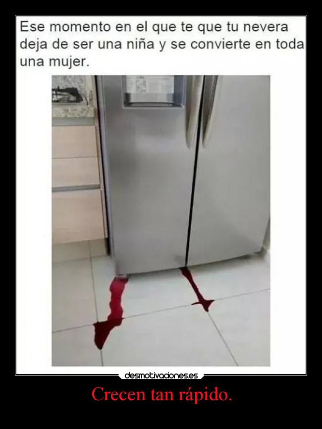 Crecen tan rápido. -