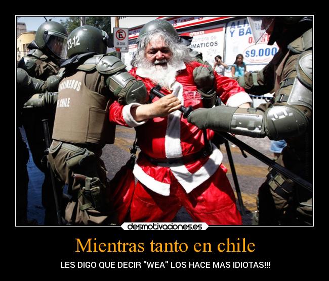 Mientras tanto en chile - LES DIGO QUE DECIR WEA LOS HACE MAS IDIOTAS!!!