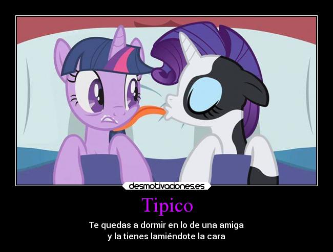 Tipico - Te quedas a dormir en lo de una amiga
y la tienes lamiéndote la cara