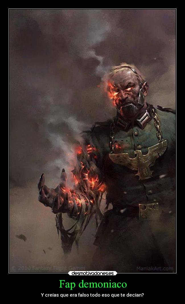 Fap demoniaco - Y creías que era falso todo eso que te decían?