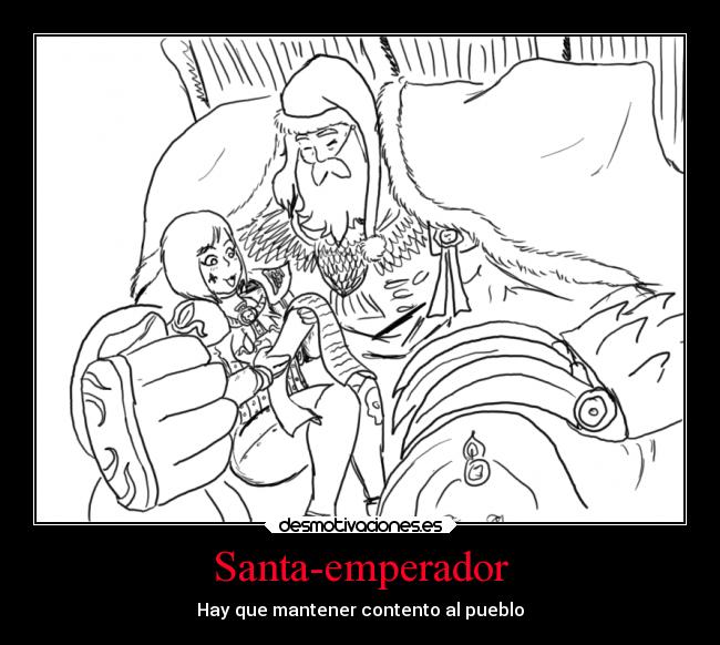 Santa-emperador - Hay que mantener contento al pueblo