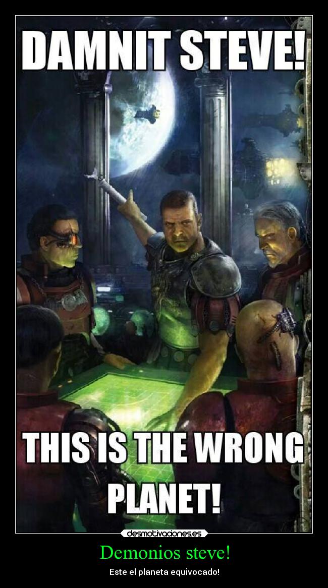 Demonios steve! - Este el planeta equivocado!