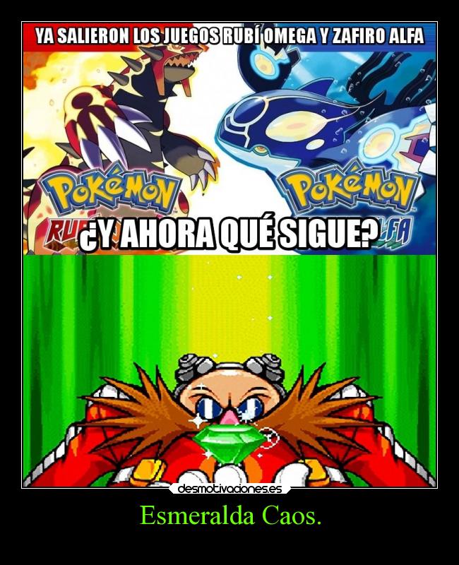 carteles ideas humor pokemon videojuegos devilbrigade rubiomega zafiroalfa remake esmeralda caos sonic eggman desmotivaciones